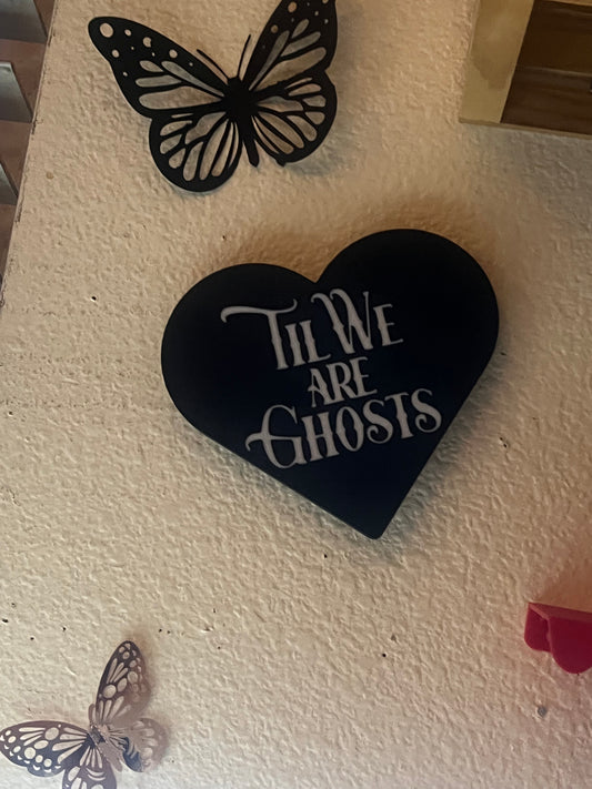 Til We Are Ghosts