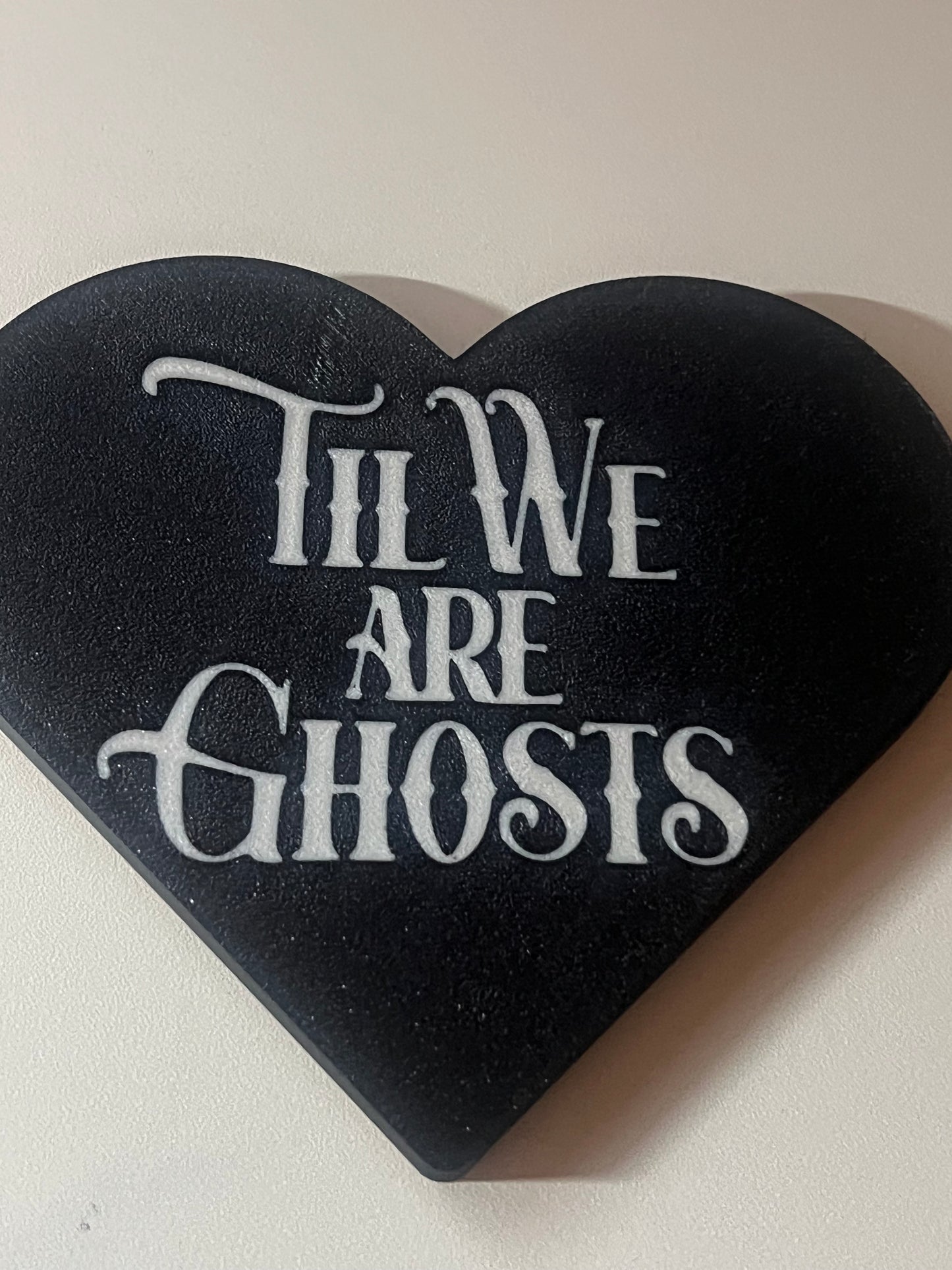 Til We Are Ghosts